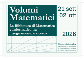 Volumi Matematici. La Biblioteca di Matematica e Informatica tra insegnamento e ricerca